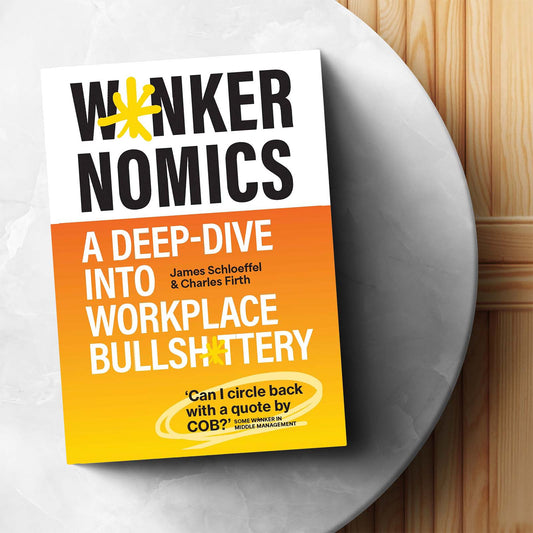 Wankernomics: A Deep-Dive Into Workplace Bullshittery (SIGNED COPY)
