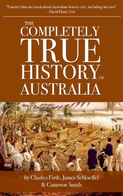 The Completely True History of Australia